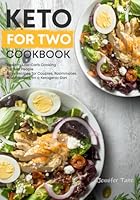 Keto Cookbook for Two: Healthy Low-Carb Cooking for Two People. Easy Recipes for Couples, Roommates and Partners on a Ketogenic Diet (black&white interior) (Keto Diet Cookbooks) B0CL7Q3Z75 Book Cover