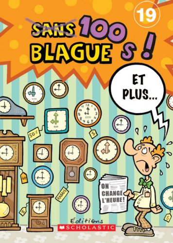 100 blagues! Et plus... N° 19 Lavoie, Julie and Pelletier, Dominique