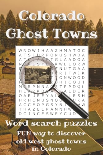 Colorado Ghost Towns: Word searches with easy to read print fun way to discover old West Ghost Town...