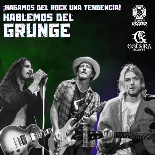 Hablemos del Grunge