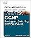 CCNP Routing and Switching SWITCH 300-115: Official Cert Guide