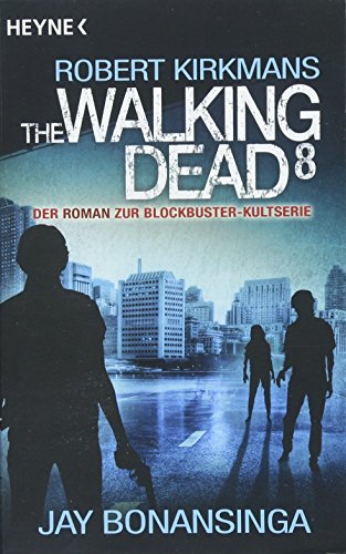 The Walking Dead 8: Roman (The Walking Dead-Romane, Band 8) The Walking Dead 8: Roman (The Walking Dead-Romane, Band 8)