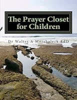 The Prayer Closet for Children: From the Inner Prayer Closet 1512190012 Book Cover