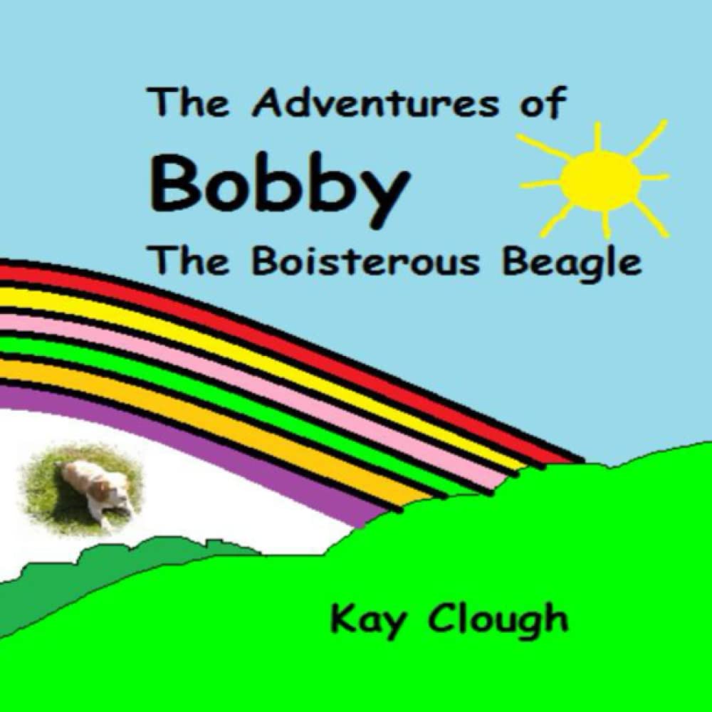 The Adventures of Bobby the Boisterous Beagle