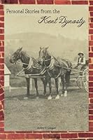 Personal Stories from the Kent Dynasty 1492781258 Book Cover