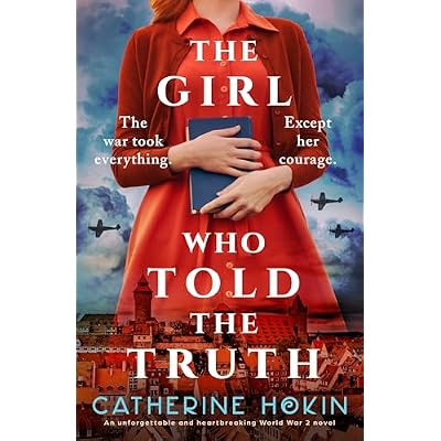 The Girl Who Told the Truth: An unforgettable and heartbreaking World War 2 novel