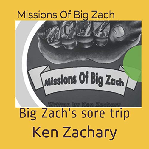 Missions Of Big Zach: Big Zach's sore trip