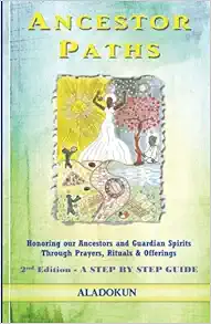 Ancestor Paths: Honoring our Ancestors and Guardian Spirits Through Prayers, Rituals, and Offerings (2nd Edition) book cover