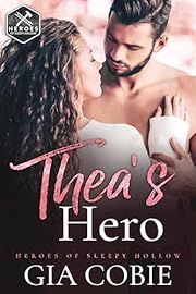 Thea's Hero: A Protective Hero Romantic Suspense (Heroes of Sleepy Hollow Book 2)
