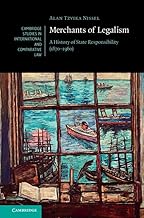 Merchants of Legalism: A History of State Responsibility (1870–1960) (Cambridge Studies in International and Comparative Law Book 190)