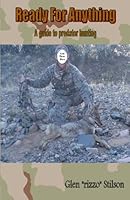 Ready For Anything: A guide to predator hunting 1448672775 Book Cover