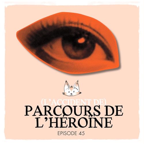 (45) (L'Accident de) Parcours de l'H&eacute;ro&iuml;ne