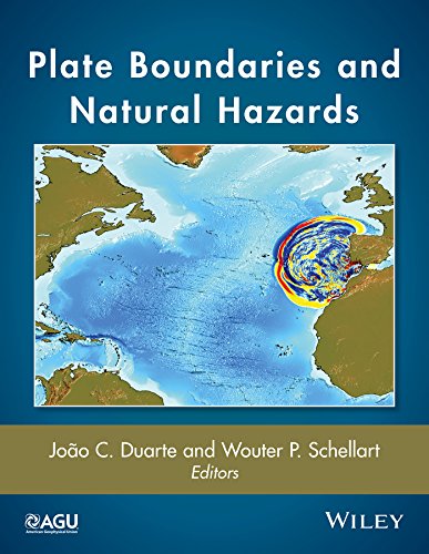 Plate Boundaries and Natural Hazards (Geophysical Monograph Series Book 219)