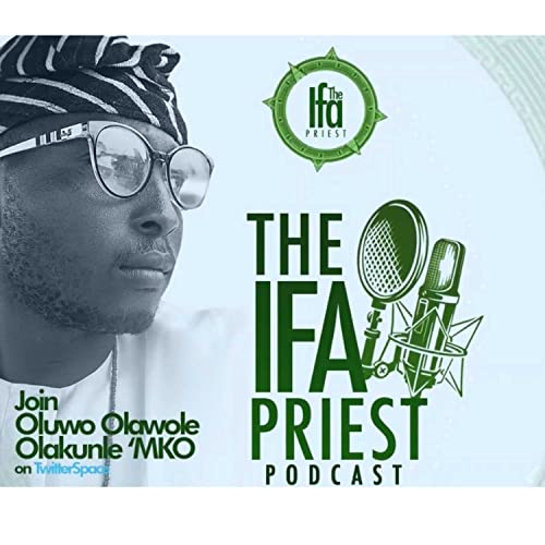 THE IFA PRIEST PODCAST Podcast Por OLUWO OLAWOLE OLAKUNLE 'MKO arte de portada