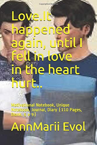Love.It happened again, until I fell in love in the heart hurt..: Motivational Notebook, Unique Notebook, Journal, Diary (110 Pages, Blank, 6 x 9)