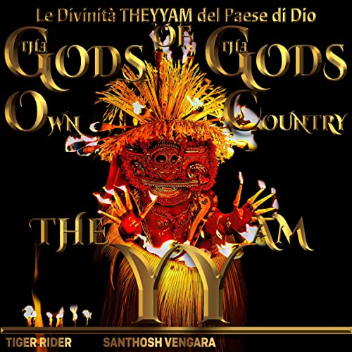 Le Divinit&amp;agrave; THEYYAM del Paese di Dio [Theyyam Deities of God's Country] (By Tiger Rider, Santhosh Vengara, Saji Madapat, EPM Mavericks, Puli Murugan) episode artwork