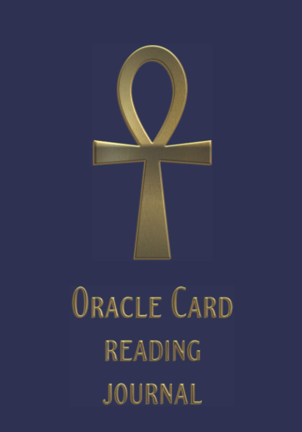 Oracle Card Reading Journal: Golden Ankh - symbol of Life, crux ansata. Amulet or Talisman for protection.