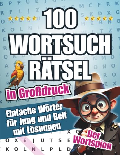 100 Wortsuchraetsel in Grossdruck: Grossdruck Raetselbuch mit 100 Themen vom Wortspion - Foerdert Konzentration & Wortschatz | F