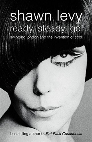 Ready@@ Steady@@ Go! : Swinging London and the Invention of Cool