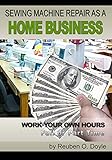 Sewing Machine Repair as a Home Business: Learn...