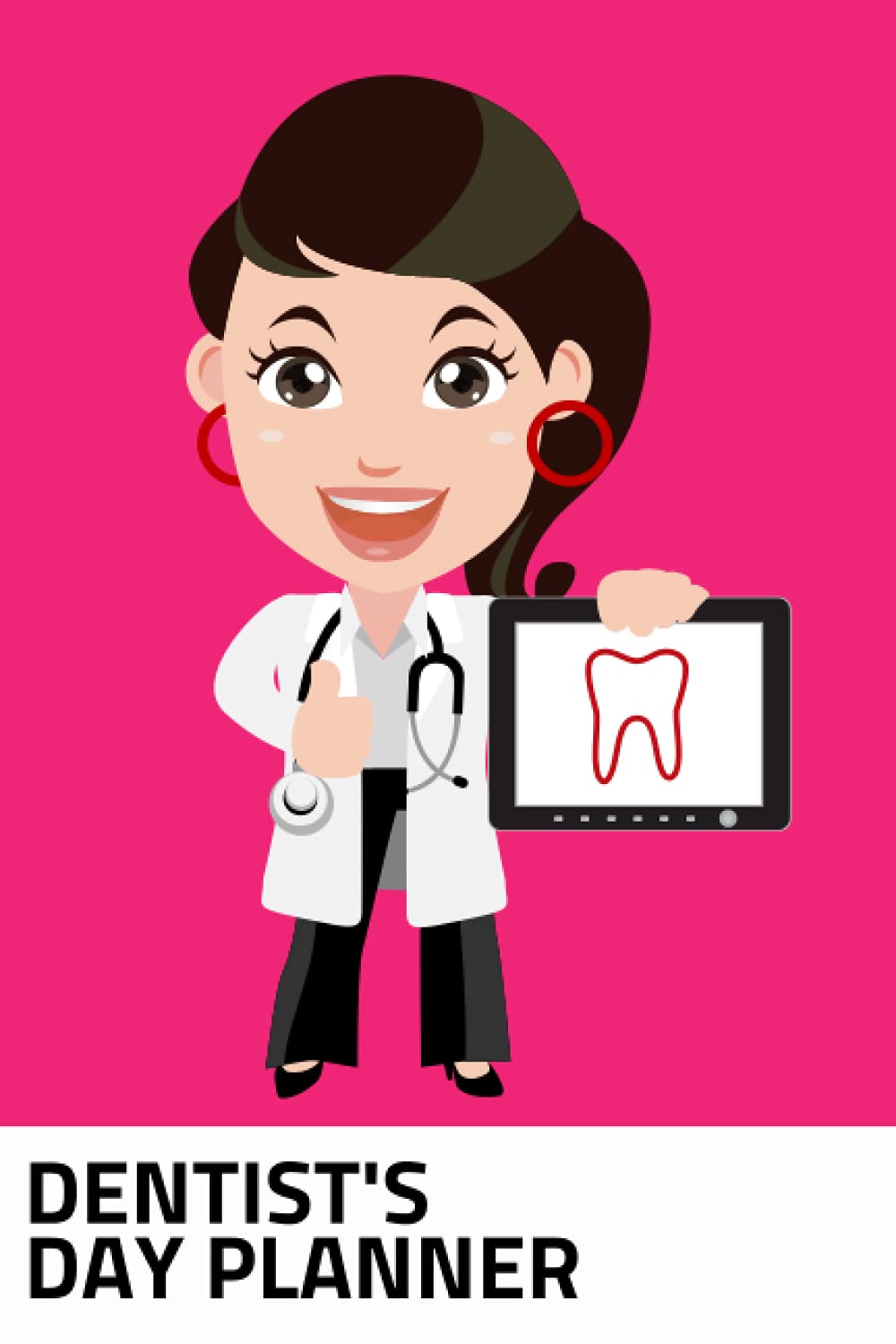 Day Planner For Dentist: Daily page a day appointment Calendar for Dental Hygienists, Dentists, Dental Assistants (Medical Log Books)