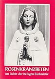 Rosenkranzbeten im Lichte der Heiligen Eucharistie