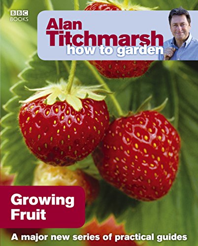 Alan Titchmarsh How to Garden: Growing Fruit: 20