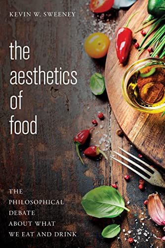 The Aesthetics of Food: The Philosophical Debate About What We