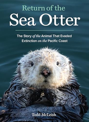 Return of the Sea Otter: The Story of the Animal That Evaded Extinction on the Pacific Coast