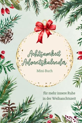 Achtsamkeit Adventskalender zur täglichen Selbstreflexion in der Weihnachtszeit: Mini-Buch für mehr innere Ruhe und Wohlbefinden