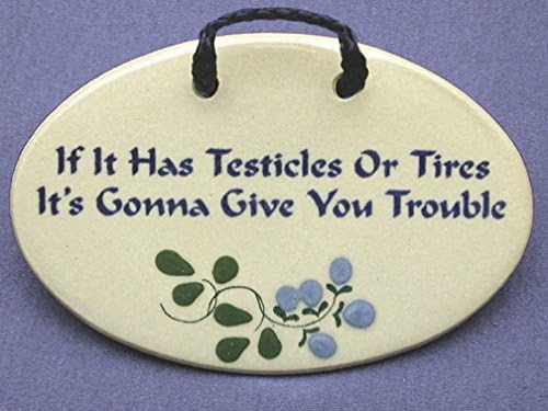 Mountain Meadows Pottery If It Has Testicles Or Tires, It's Gonna Give You Trouble. Ceramic Wall plaques Handmade in The USA for Over 30 Years.