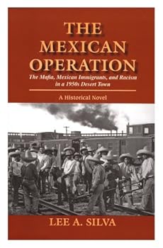Paperback The Mexican Operation (The Mafia, Mexican Immigrants, and Racism in a 1950's Desert Town) by Lee A. Silva (2006-08-01) Book