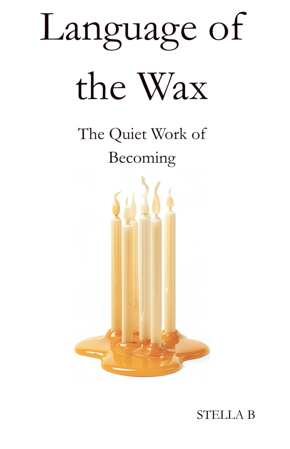 Language of the Wax: The Quiet Work of Becoming