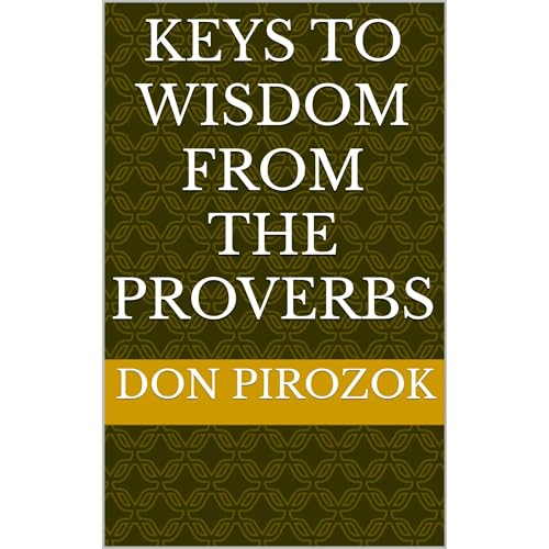 Enjoy Keys To Wisdom from the Proverbs from Don Pirozok episode artwork
