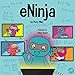 eNinja: A Childrens Book About Virtual Learning Practices for Online Student Success (Ninja Life Hacks)