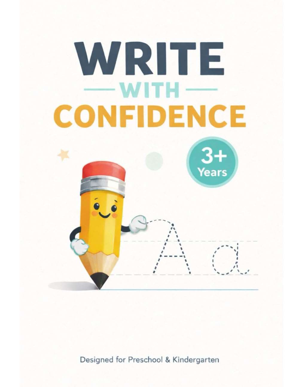 Write with Confidence: A Calm and Confidence-Building Letter Writing Workbook for Preschool and Kindergarten (Confident Learners)
