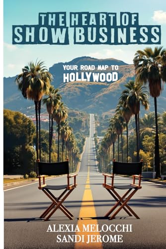 The Heart of Show Business: Your Road Map To Hollywood