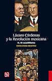 Lázaro Cárdenas y la Revolución mexicana, II. El caudillismo (Spanish Edition)