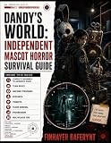 Dandy’s World: Independent Mascot Horror Survival Guide: Walkthrough, Research, Toons, Twisteds, Trinkets, Floors, Lore and Multiplayer Tips for Beginners and Pro