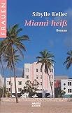 sibylle kellerhals  Miami heiß (Frauen. Bastei Lübbe Taschenbücher)