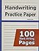 Handwriting Practice Paper: 100 Blank Writing Pages - For Students Learning to Write Letters