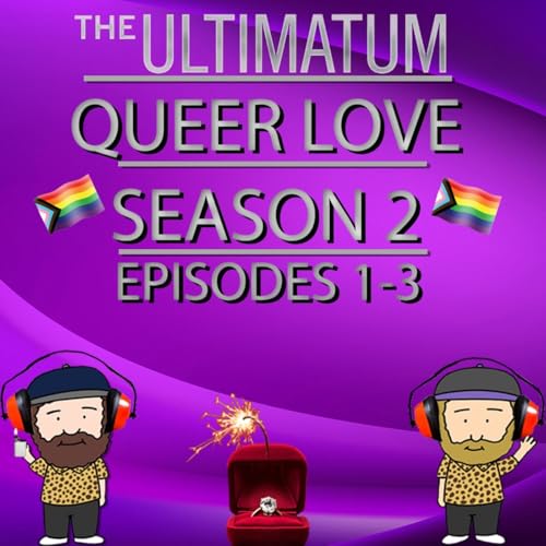 The Ultimatum Queer Love Season 2 Episodes 1 - 3 Recap Podcast Por  arte de portada