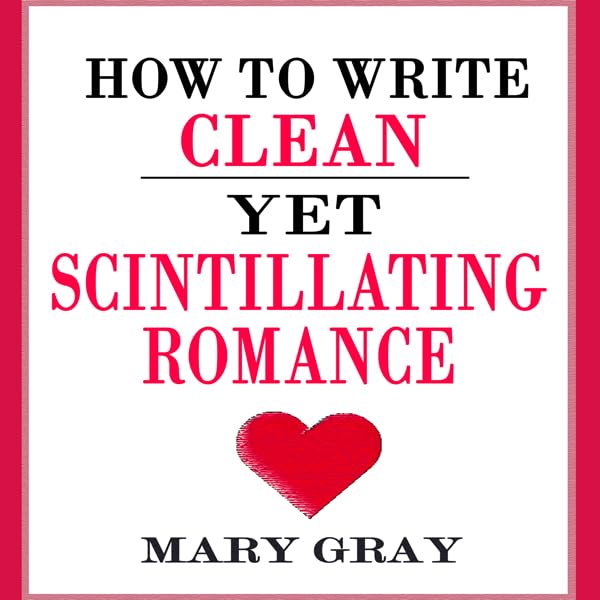Cover art for How to Write Clean Yet Scintillating Romance