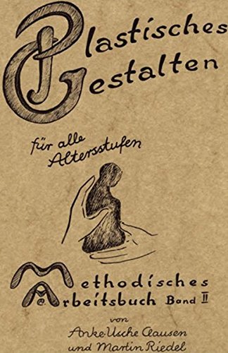 Télécharger Methodisches Arbeitsbuch II. Plastisches Gestalten für alle Altersstufen PDF Ebook En Ligne