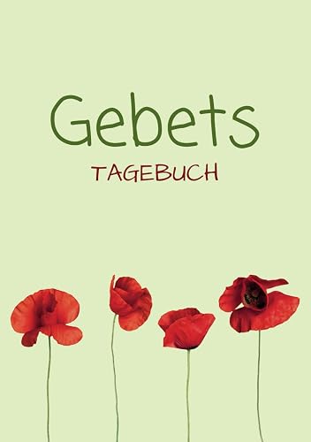 Gebetstagebuch: Meine Stille Zeit nach dem Wort Gottes – Bekennen, Danken &amp; Vergeben – Von Christen für Christen