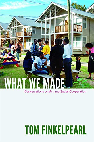 What We Made: Conversations on Art and Social