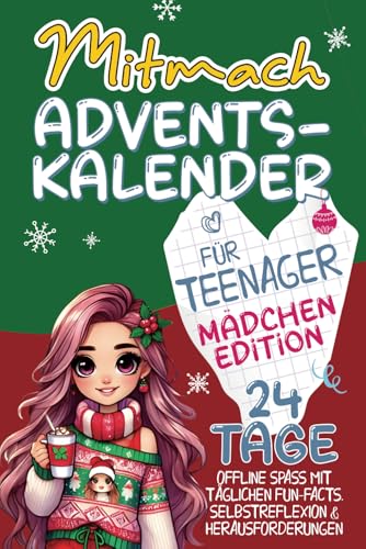 Mitmach-Adventskalender für Teenager - Mädchen Edition: 24 Tage Offline...