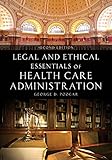 Legal and Ethical Essentials of Health Care Administration