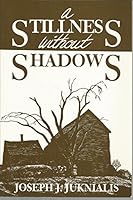 A Stillness Without Shadows 0893900818 Book Cover