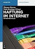 Haftung im Internet: Die neue Rechtslage (De Gruyter Praxishandbuch)